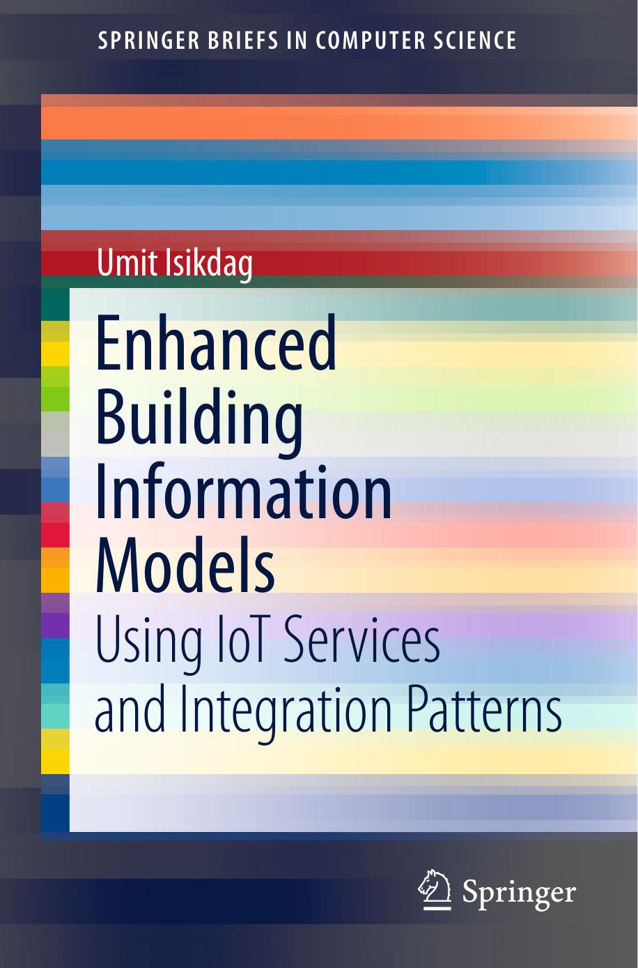 Enhanced Building Information Models: Using IoT Services and Integration Patterns by Umit Isikdag (auth.)