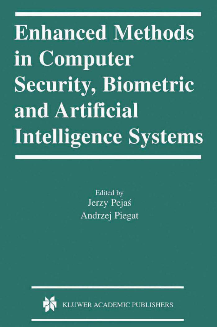 Enhanced Methods in Computer Security, Biometric and Artificial Intelligence Systems by Enhanced Methods in Computer Security Biometric & Artificial Intelligence Systems(2004)(412)
