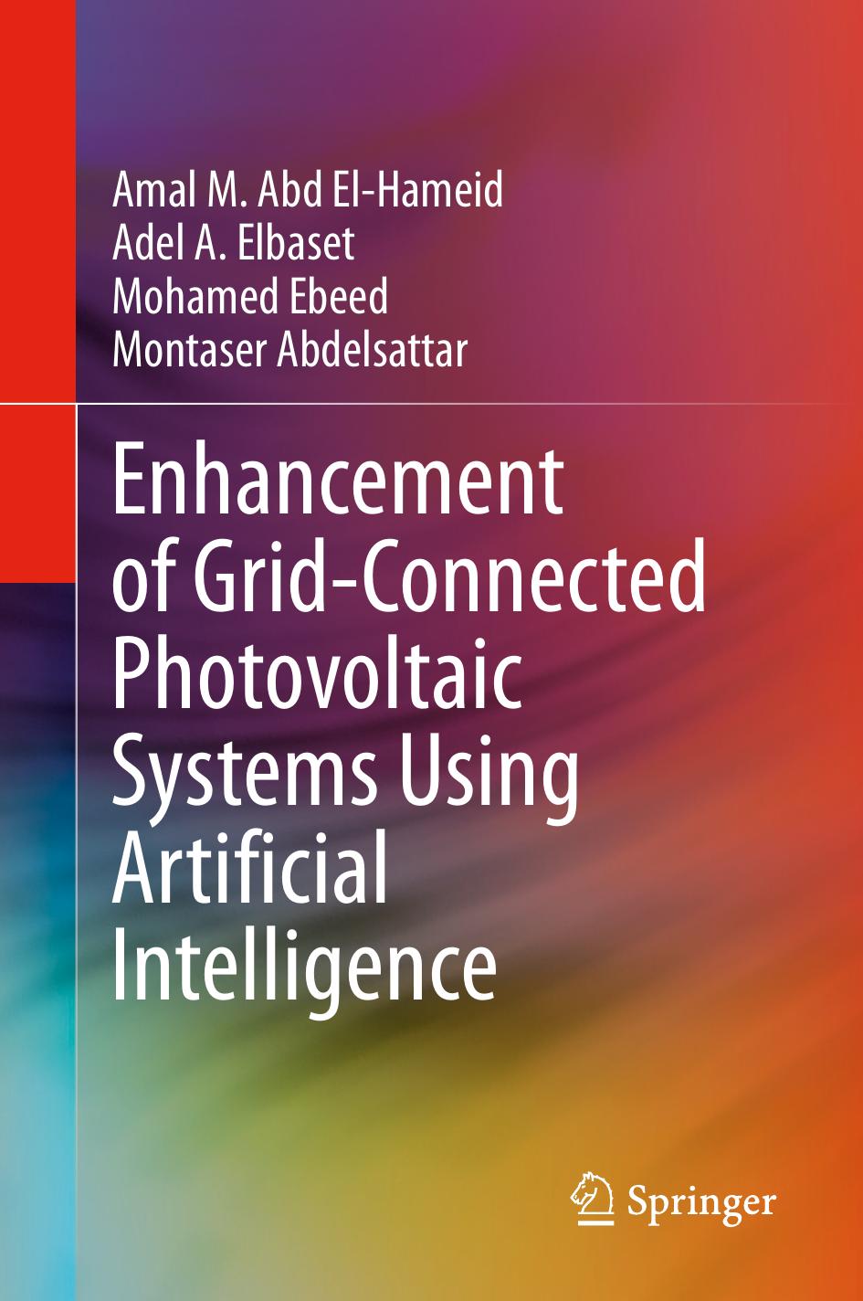 Enhancement of Grid-Connected Photovoltaic Systems Using Artificial Intelligence by Amal M. Abd El- Hameid Adel A. Elbaset Mohamed Ebeed Montaser Abdelsattar