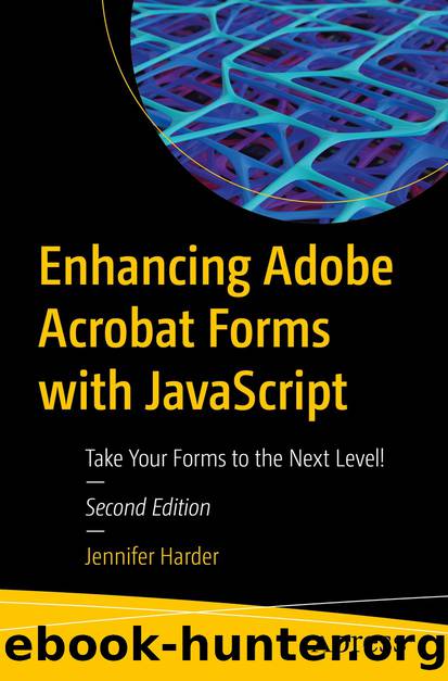 Enhancing Adobe Acrobat Forms with JavaScript: Take Your Forms to the Next Level! by Jennifer Harder