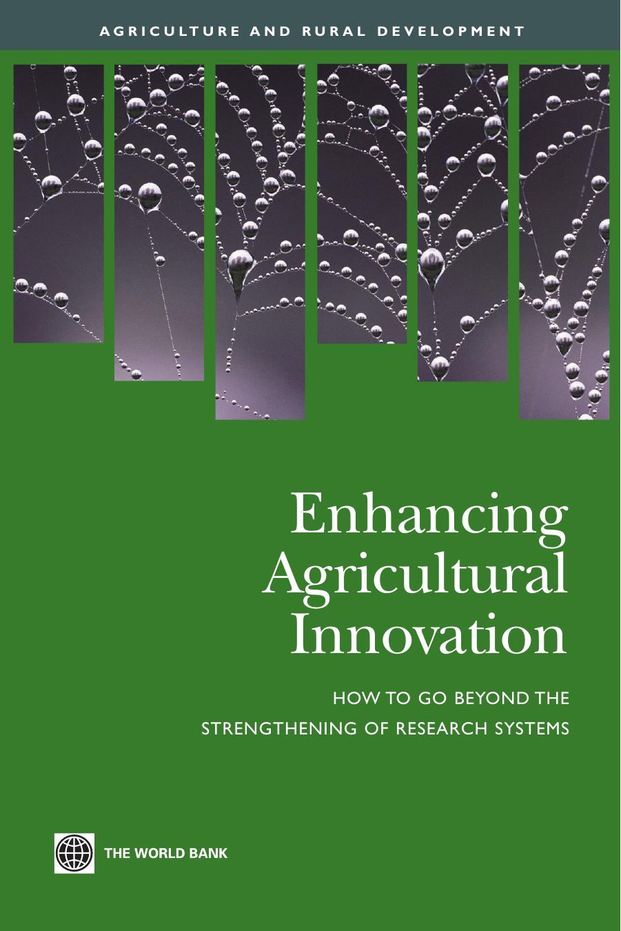 Enhancing Agricultural Innovation: How to Go Beyond the Strengthening of Research Systems by World Bank