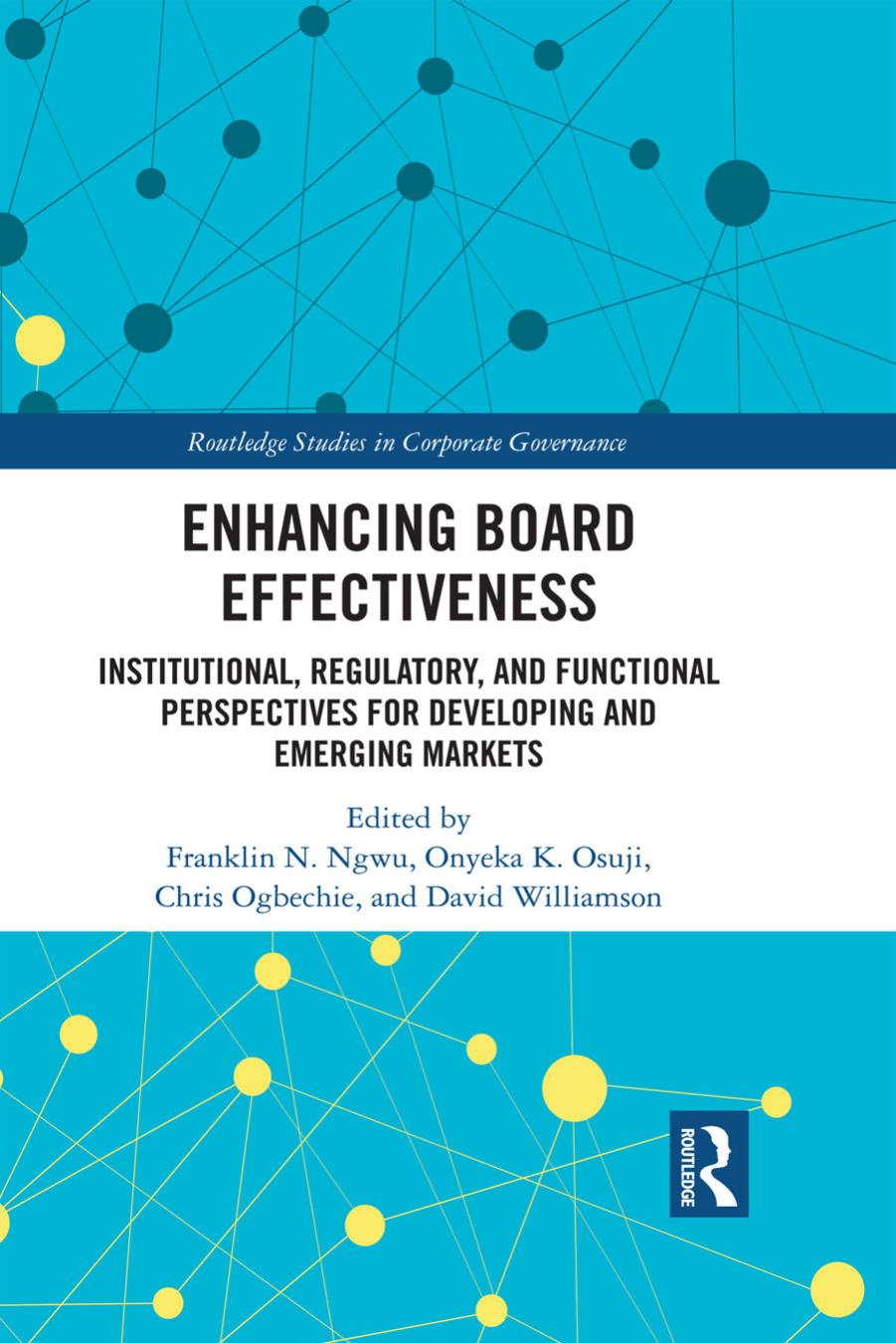 Enhancing Board Effectiveness: Institutional, Regulatory, and Functional Perspectives for Developing and Emerging Markets by Franklin N. Ngwu Onyeka K. Osuji Chris Ogbechie David Williamson