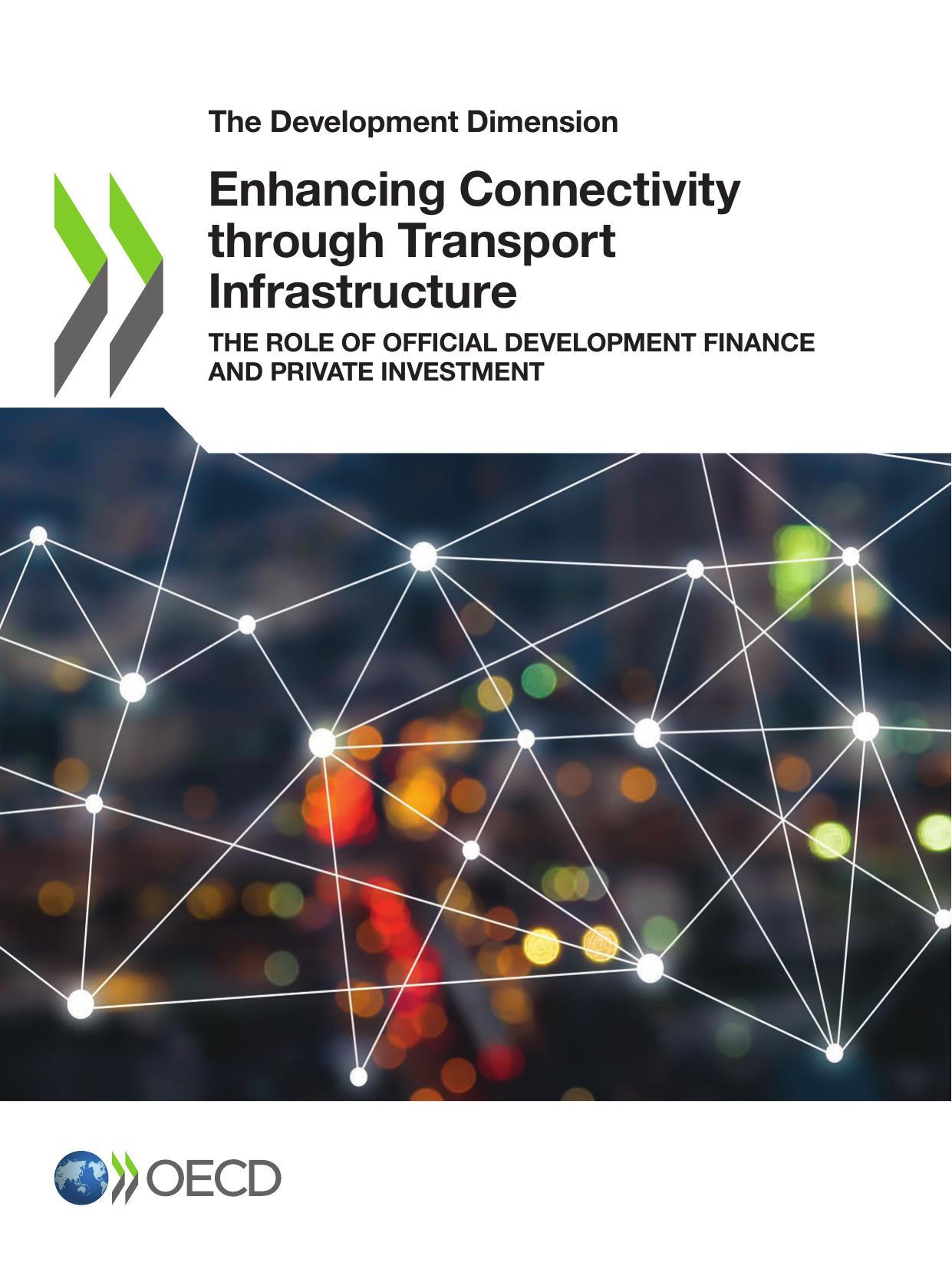 Enhancing Connectivity through Transport Infrastructure : The Role of Official Development Finance and Private Investment by coll