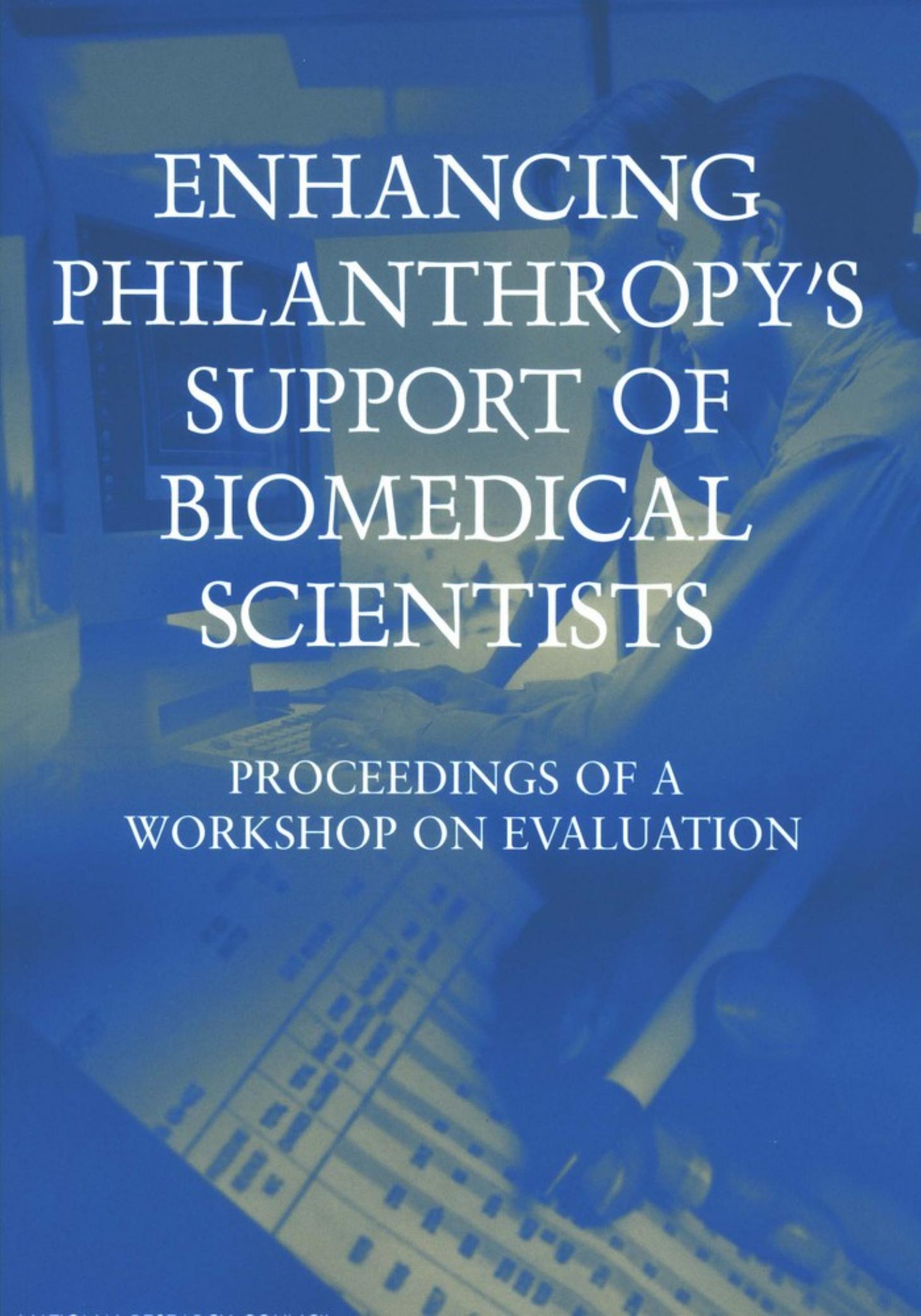 Enhancing Philanthropy's Support of Biomedical Scientists: Proceedings of a Workshop on Evaluation by unknow