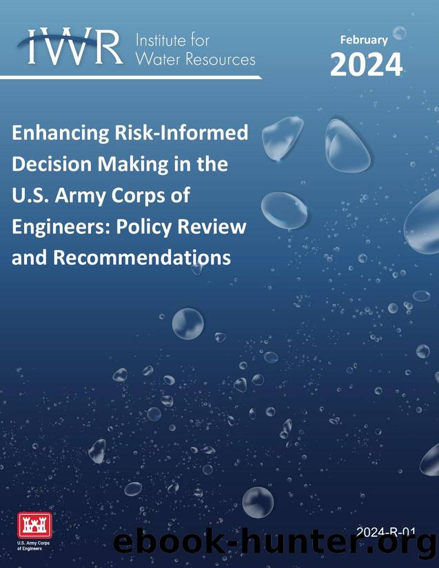 Enhancing Risk-Informed Decision Making in the U.S. Army Corps of Engineers: Policy Review and Recommendations by unknow