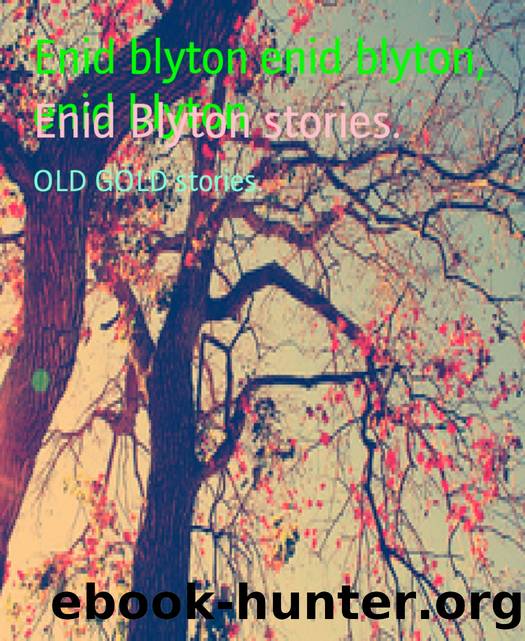 Enid Blyton stories. by Enid blyton enid blyton enid blyton