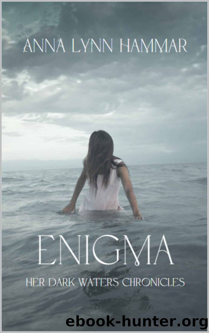 Enigma (Her Dark Waters Chronicles Book 1) by Anna Lynn Hammar