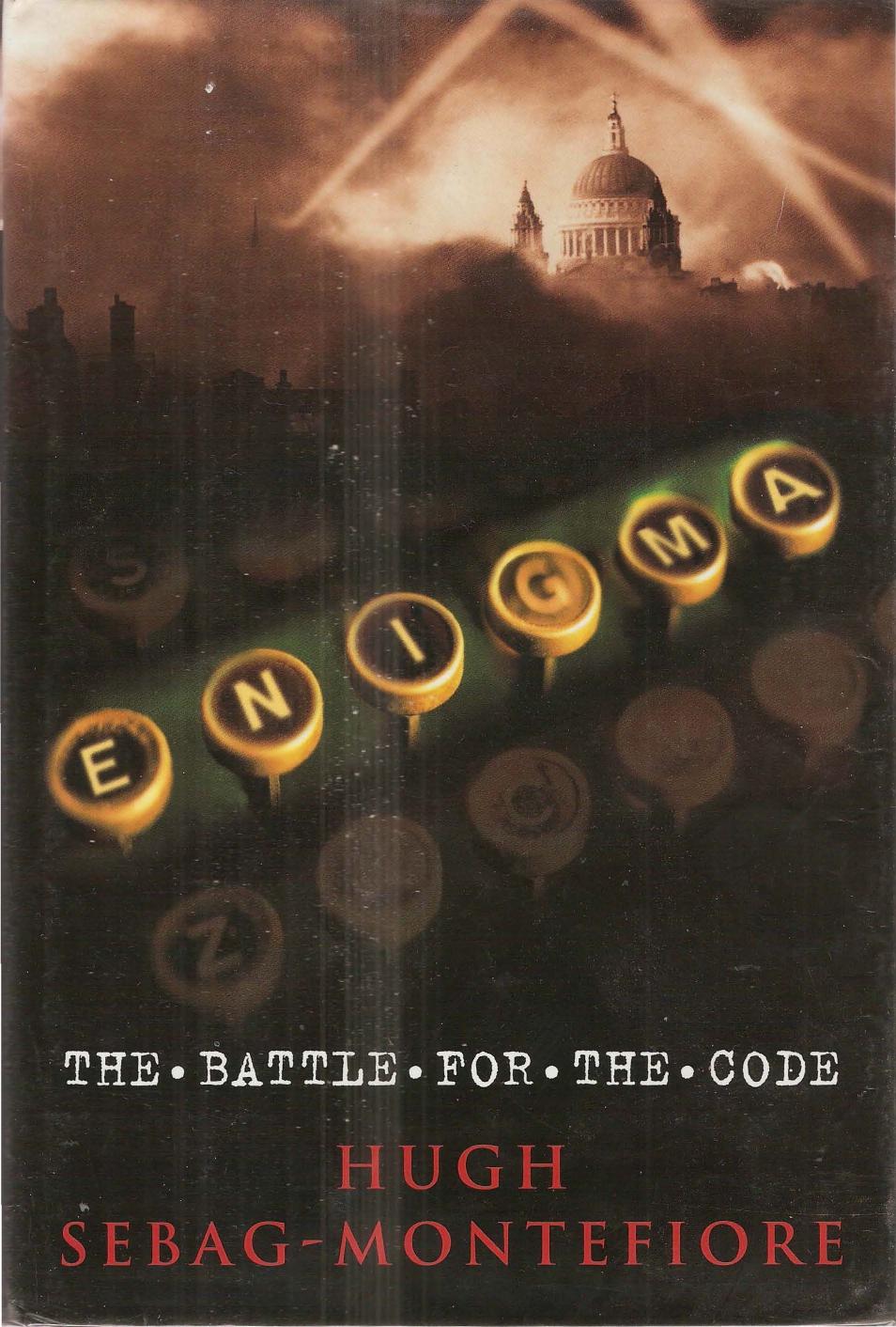 Enigma - The Battle for the Code by Hugh Sebag-Montefiore