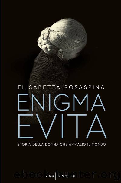 Enigma Evita by Elisabetta Rosaspina