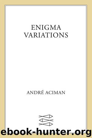 Enigma Variations by André Aciman