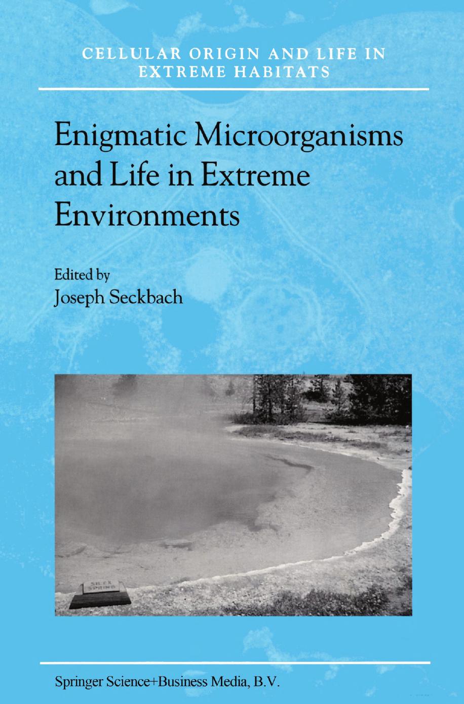 Enigmatic Microorganisms and Life in Extreme Environments by Tanja M. Gruber Donald A. Bryant (auth.) Joseph Seckbach (eds.)