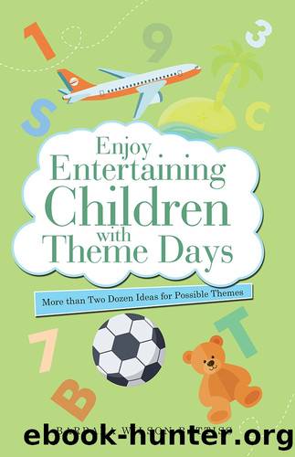 Enjoy Entertaining Children with Theme Days by Barbara Wilson-Battiss