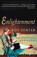 Enlightenment : Britain and the Creation of the Modern World by Porter Roy