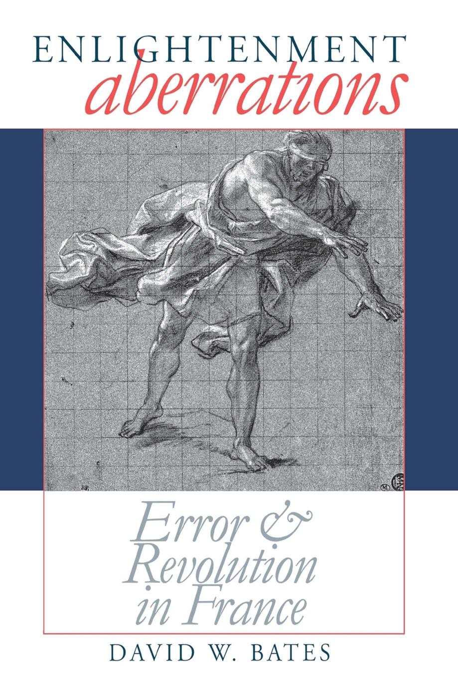 Enlightenment Aberrations: Error and Revolution in France by David W. Bates