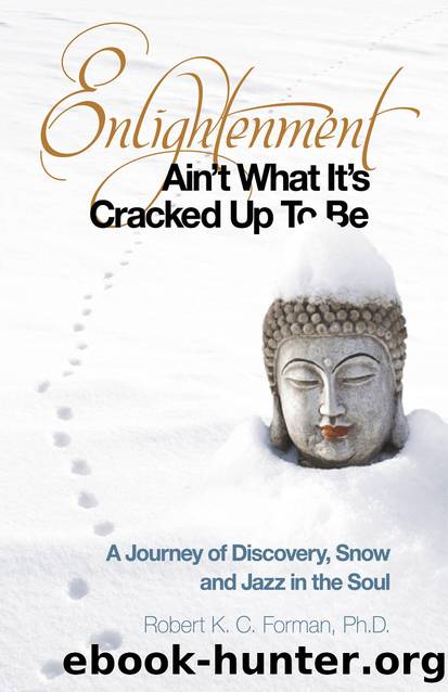 Enlightenment Ain't What It's Cracked Up To Be by Robert K. c. Forman