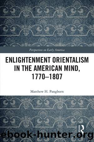 Enlightenment Orientalism in the American Mind, 1770-1807 by Matthew H. Pangborn