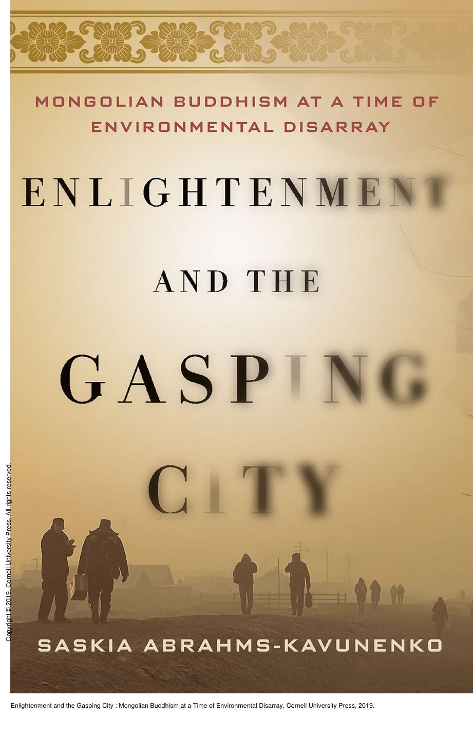 Enlightenment and the Gasping City : Mongolian Buddhism at a Time of Environmental Disarray by Saskia Abrahms-Kavunenko