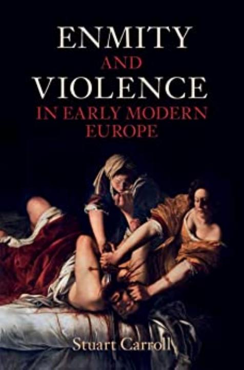 Enmity and Violence in Early Modern Europe by Stuart Carroll
