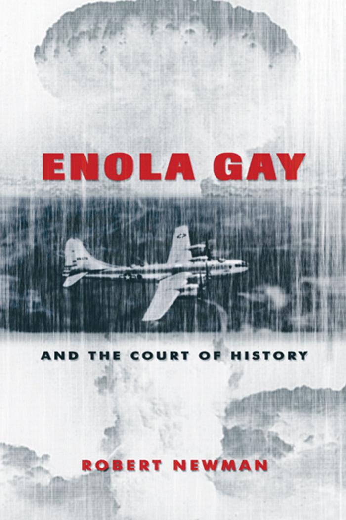 Enola Gay and the Court of History (Frontiers in Political Communication) by Newman Robert P