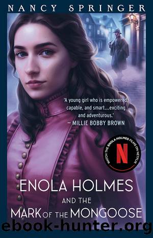 Enola Holmes and the Mark of the Mongoose: Enola Holmes 9 by Nancy Springer