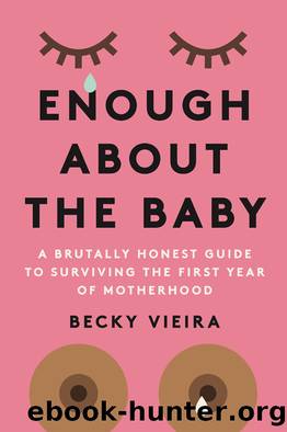 Enough About the Baby by Becky Vieira