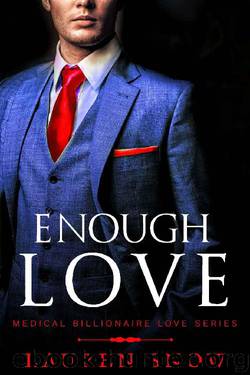 Enough Love: An Alpha Male Series (Medical Billionaires Love Book 3) by Lauren Snow