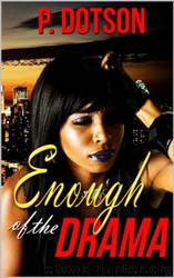 Enough of the Drama by P. Dotson