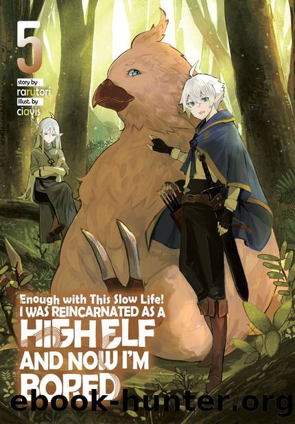 Enough with This Slow Life! I Was Reincarnated as a High Elf and Now Iâm Bored: Volume 5 [Complete] by rarutori