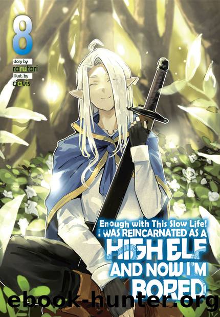 Enough with This Slow Life! I Was Reincarnated as a High Elf and Now Iâm Bored: Volume 8 [Parts 1 to 2] by rarutori