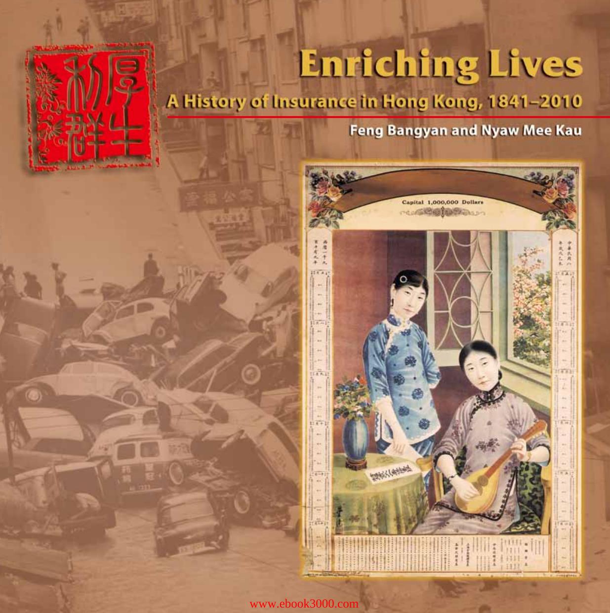 Enriching Lives: A History of Insurance in Hong Kong, 1841-2010 by Unknow