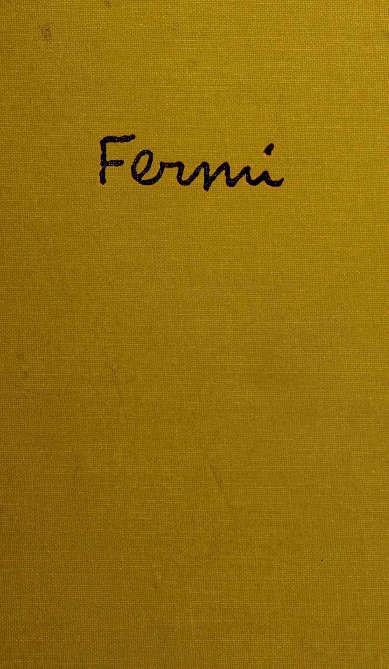 Enrico Fermi, Physicist by Emilio Segre