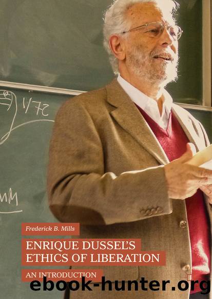 Enrique Dusselâs Ethics of Liberation by Frederick B. Mills