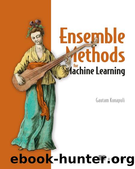 Ensemble Methods for Machine Learning by Gautam Kunapuli
