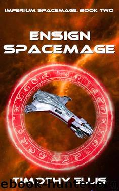 Ensign Spacemage (Imperium Spacemage Book 2) by Timothy Ellis