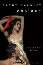 Enslave: the taming of the beast by Cathy Yardley