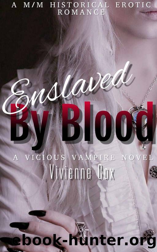 Enslaved By Blood: A MM Historical Romance (Vicious Vampires Book 2) by Vivienne Cox