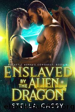 Enslaved by the Alien Dragon by Stella Cassy