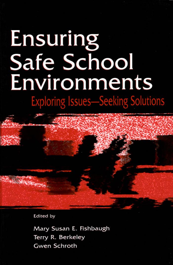 Ensuring Safe School Environments: Exploring Issues--seeking Solutions (Topics in Educational Leadership) by Mary Susan Fishbaugh Gwen Schroth Terry R. Berkeley