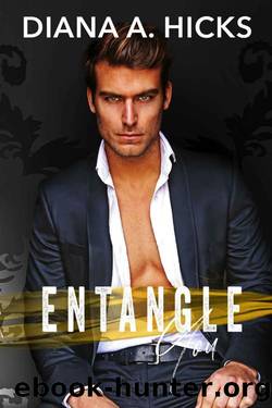 Entangle You: A Grumpy Billionaire Romance by Diana A. Hicks