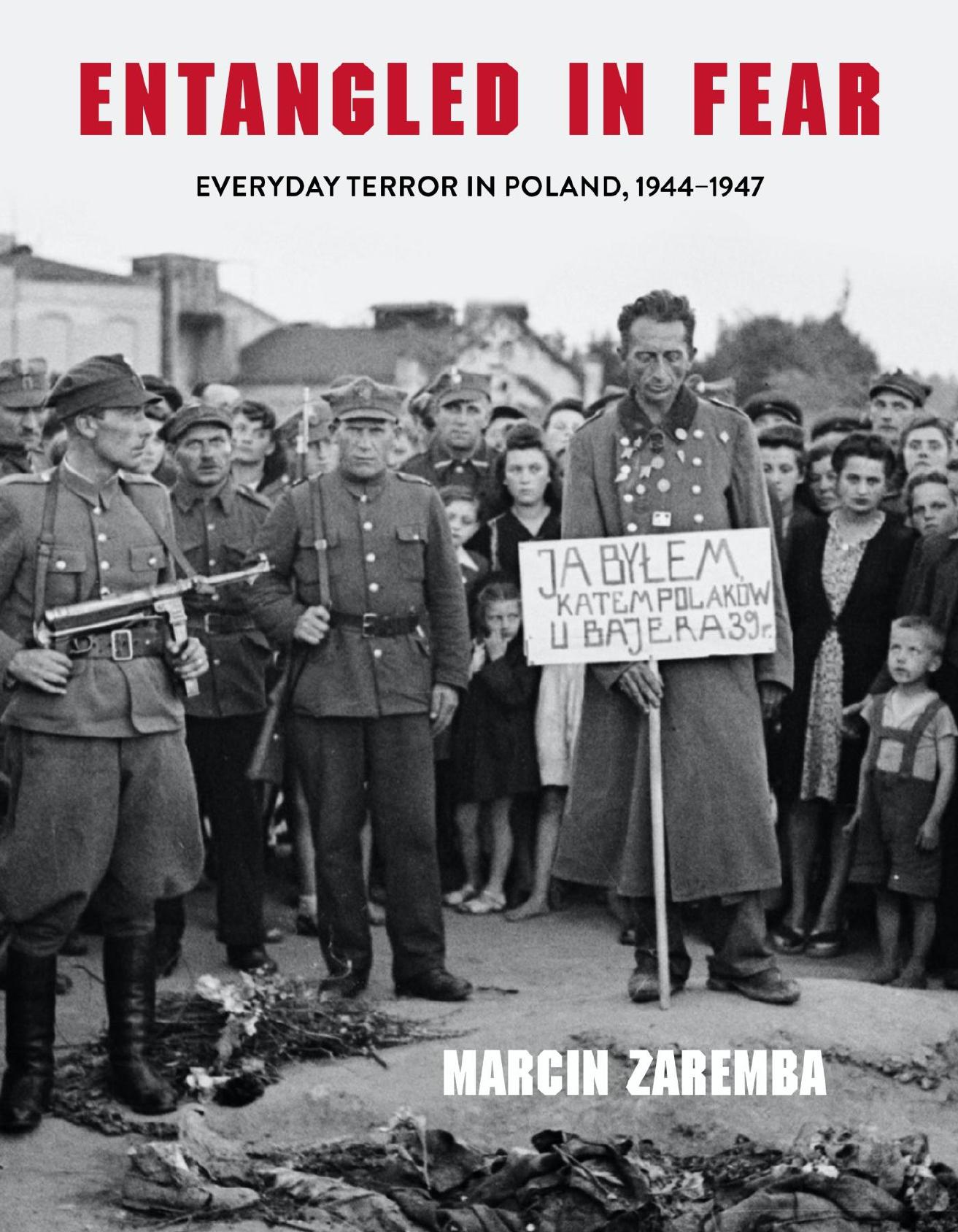 Entangled in Fear: Everyday Terror in Poland, 1944â1947 by Marcin Zaremba