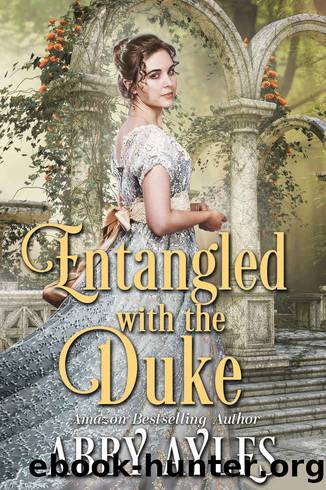 Entangled with the Duke_A Clean & Sweet Regency Historical Romance Book by Abby Ayles