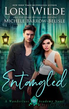 Entangled: A Novel of Romantic Fantasy (Wanderlust Academy Book 1) by Lori Wilde & Michele Barrow-Belisle