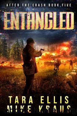 Entangled: After the Crash Book 5: (A Thrilling Post-Apocalyptic Survival Series) by Tara Ellis & Mike Kraus