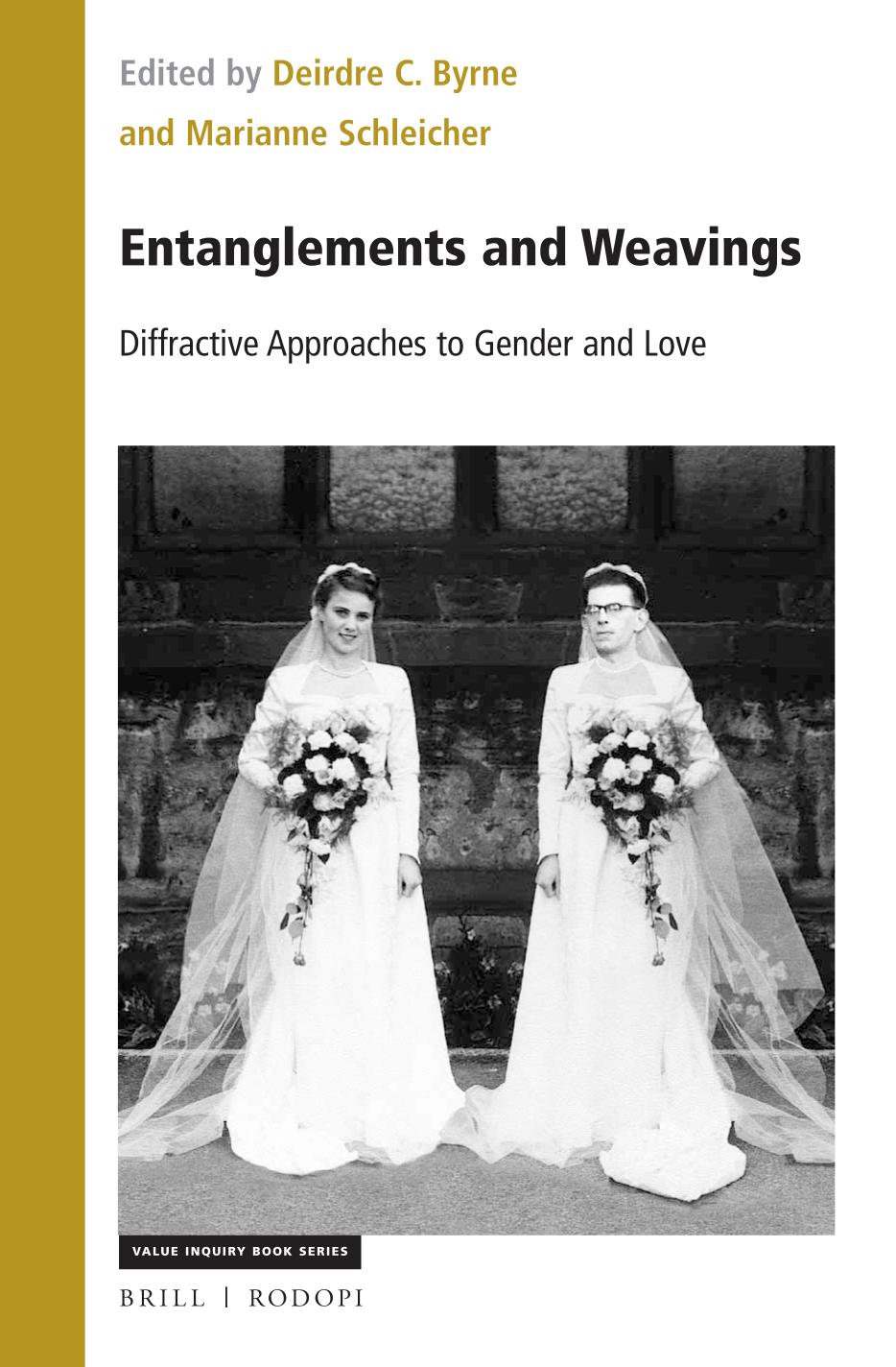 Entanglements and Weavings: Diffractive Approaches to Gender and Love by Deirdre C. Byrne Marianne Schleicher