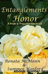 Entanglements of Honor: A Pride & Prejudice Variation by Renata McMann & Summer Hanford