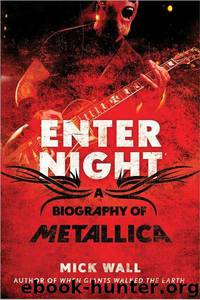Enter Night: A Biography of Metallica by Mick Wall