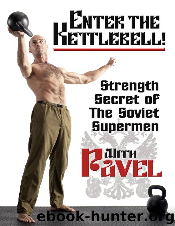 Enter the Kettlebell! by Pavel Tsatsouline
