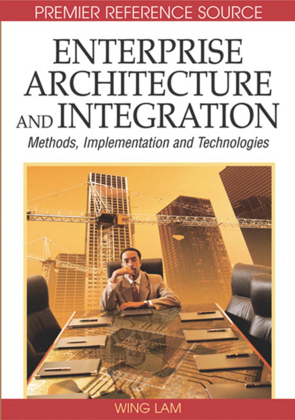 Enterprise Architecture and Integration: Methods, Implementation and Technologies by Wing Lam Wing Lam; Venky Shankararaman