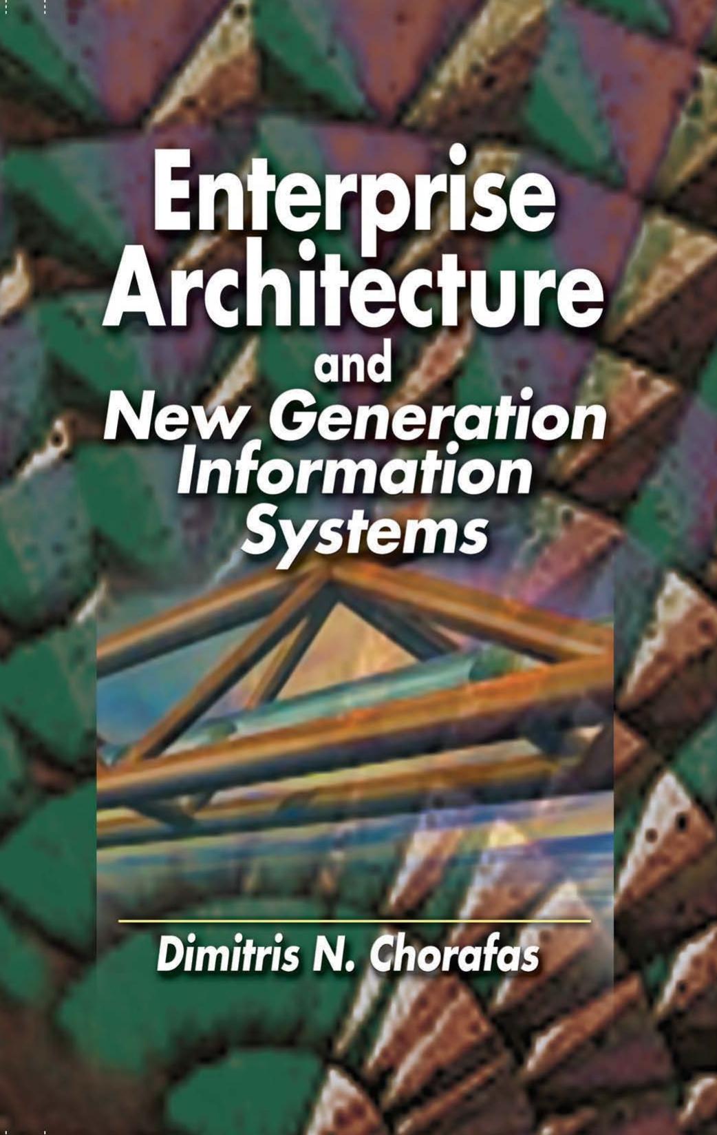 Enterprise Architecture and New Generation Information Systems by Dimitris N. Chorafas