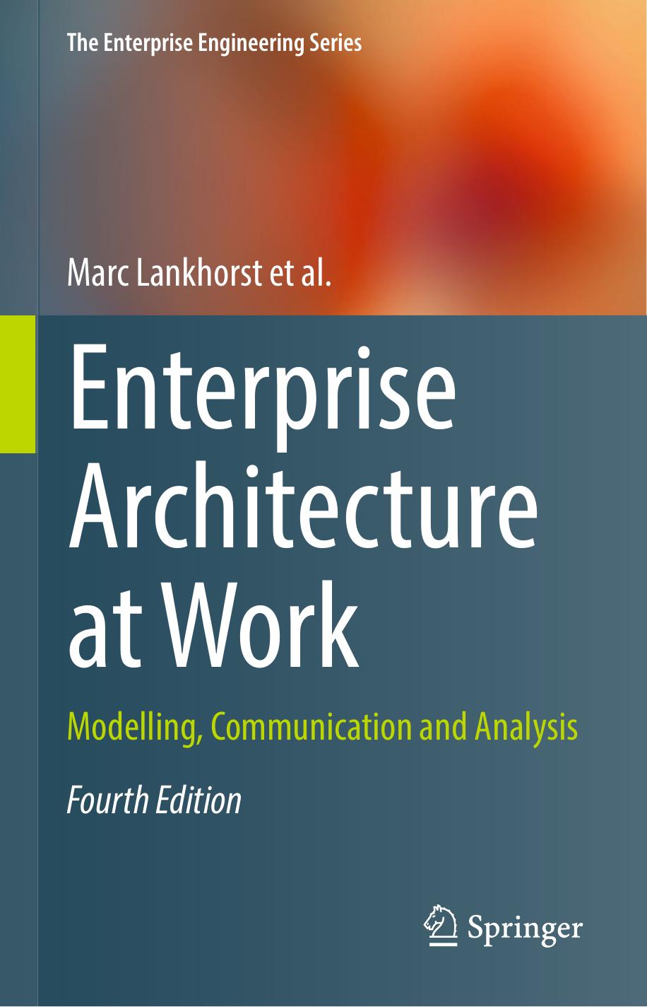 Enterprise Architecture at Work: Modelling, Communication and Analysis (The Enterprise Engineering Series) [Repost] by Marc Lankhorst